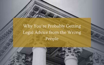 Why You’re Probably Getting Legal Advice from the Wrong People