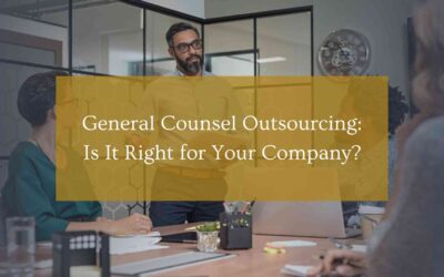General Counsel Outsourcing: Is It Right for Your Company?
