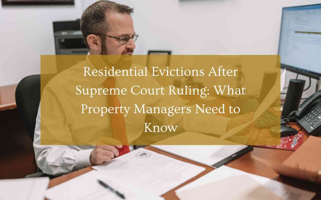 Residential Evictions After Supreme Court Ruling: What Property Managers Need to Know
